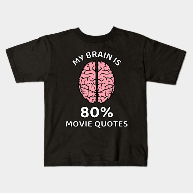 My Brain Is 80% Movie Quotes Kids T-Shirt by OnepixArt